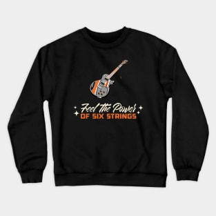 Feel The Power Of Six Strings Guitar Crewneck Sweatshirt